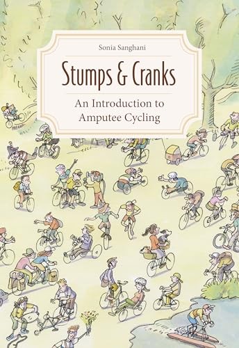 Stumps and Cranks: An Introduction to Amputee Cycling,Sonia Sang