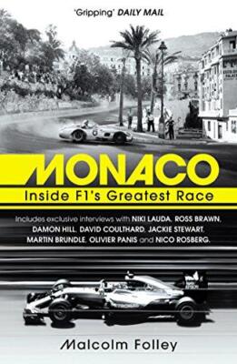 Monaco: Inside F1 s Greatest Race - Folley, Malcolm