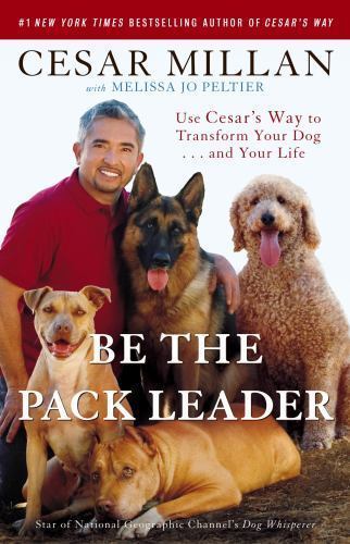 Be the Pack Leader: Use Cesar's Way to- 0307381676, Cesar Millan, paperback, new