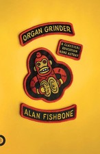 Organ Grinder Alan Fishbone Taschenbuch Kartoniert / Broschiert Englisch 2017