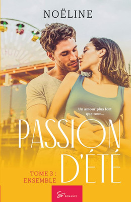 Passion D'Été - Ensemble: Romance Pleine D'Action Et D'Aventures Palpitantes (Fr