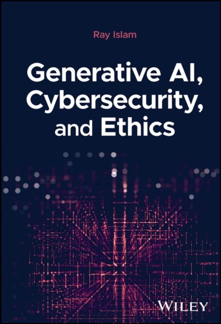 Generative AI, Cybersecurity, and Ethics by Mohammad Rubyet Islam NEW - Image 3