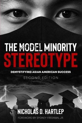 The Model Minority Stereotype – Demystifying Asian American Success Hartlep