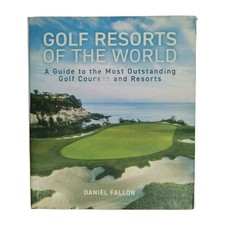 Golf Resorts of the World by Daniel Fallon H/C, 2017, VGC Free AU Post