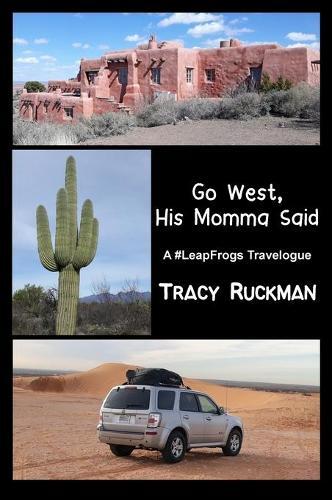 Tracy Ruckman Go West, His Momma Said (gebundene Ausgabe) Leapfrogs