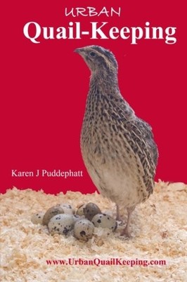 Urban Quail-Keeping,Karen J Puddephatt, Alex Puddephatt