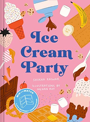 Ice Cream Party: Mix and Match to Create 3,375 Decadent Combinat