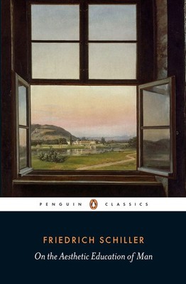 On the Aesthetic Education of Man Friedrich Schiller