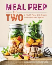 Meal Prep for Two: 8 Weekly Plans & 7..., Seiden, Casey