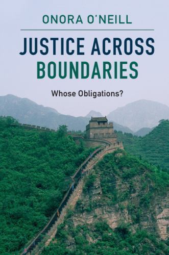 Justice across Boundaries Whose Obligations? O'Neill Hardback 9781107116306