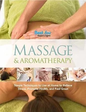 Massage & Aromatherapy: Simple Techniques to Use at Home to Relieve Stress,...
