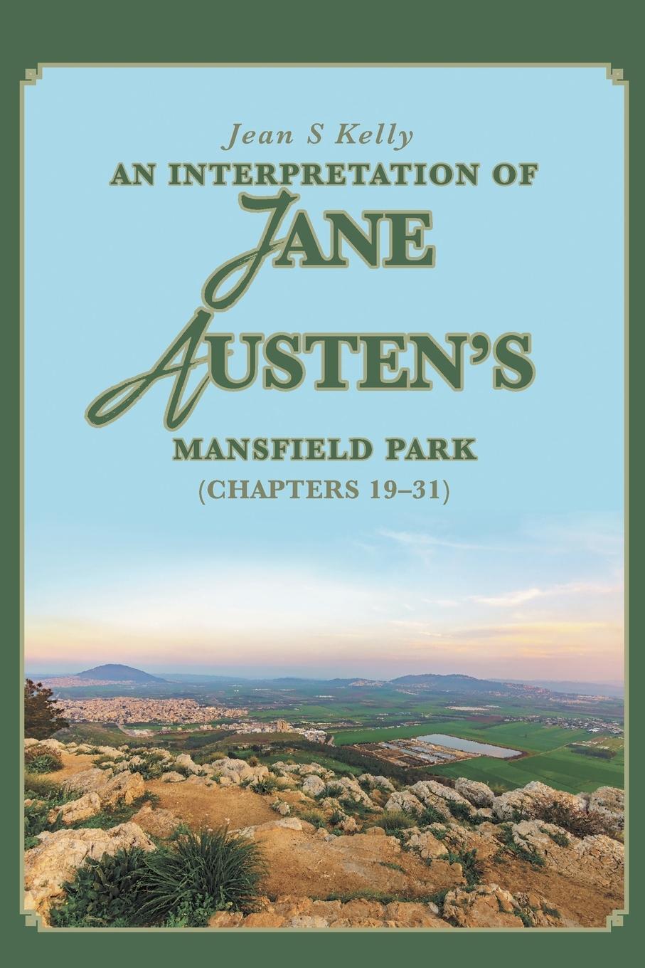 Jean S Kelly | An Interpretation Of Jane Austen's Mansfield Park |