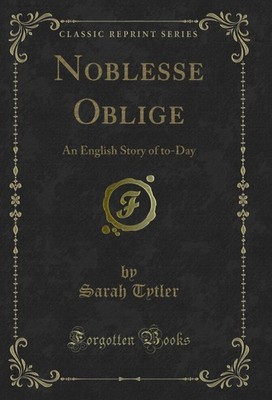 Noblesse Oblige: An English Story of to-Day (Classic Reprint)