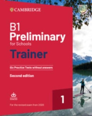 Preliminary for Schools Trainer 1 for the revised exam: Six Practice Tests witho