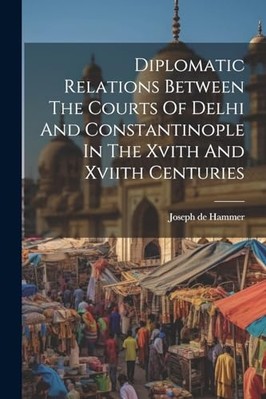Diplomatic Relations Between the Courts of Delhi and Co -  NEW Joseph De Hamme 2