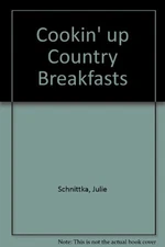 COOKIN' UP COUNTRY BREAKFASTS By Julie Schnittka **Mint Condition**