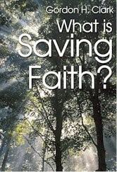 WHAT IS SAVING FAITH: (TRINITY PAPER) By Gordon H. Clark **BRAND NEW**