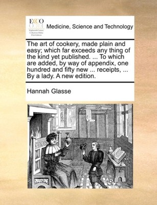 Glasse - art of cookery made plain and easy  which far exceeds any th - X555z