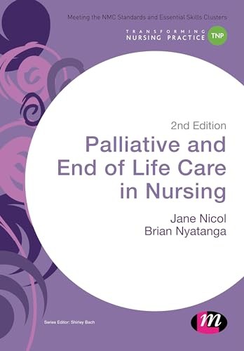 Palliative and End of Life Care in Nursing (Transforming Nursi .