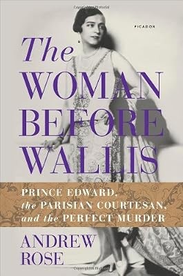 The Woman Before Wallis: Prince Edward, the Parisian Courtesan, and the Perfect 