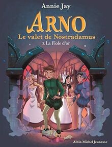 Arno, le valet de Nostradamus. Vol. 3. La fiole dor  vo... | Buch | Zustand gut