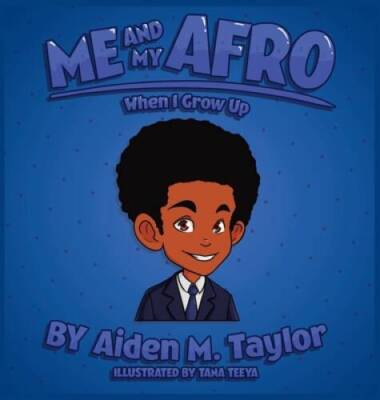 Me and My Afro: When I Grow Up - Hardcover By Taylor, Aiden M - GOOD