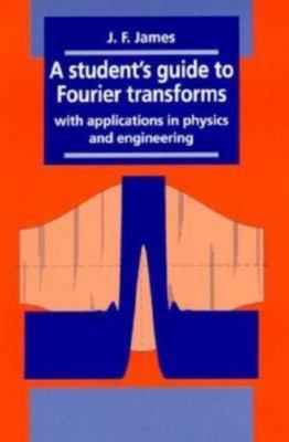 A Student's Guide to Fourier Transforms: With Applications in Physics and...