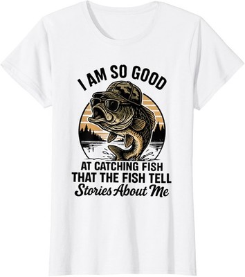 I Am So Good At Catching Fish Funny Fishing Day Ladies' Crewneck T-Shirt