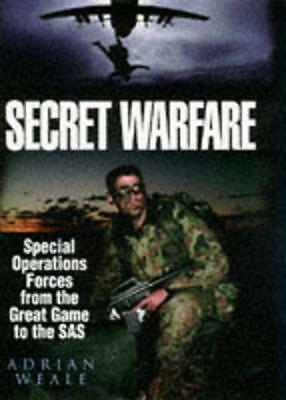 Secret Warfare: Special Operations Forces from the Great Game to the SAS by...