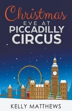 Christmas Eve at Piccadilly Circus by Kelly Matthews Paperback Book