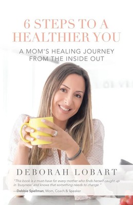 6 Steps to a Healthier You | A Mom's Healing Journey from the Inside Out | Buch