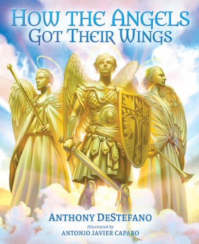 How Angels Got Their Wings by Anthony DeStefano