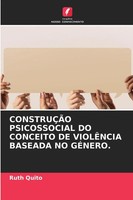 Ruth Quito | ConstruÇÃO Psicossocial Do Conceito De ViolÊNcia Baseada No GÉNero.