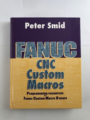 Fanuc CNC Custom Macro B Benutzer Programmierressourcen vom Autor Peter Smid + CD