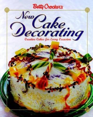 Betty Crockers New Cake Decorating (Betty Crocker Cooking) - GOOD