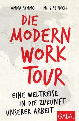 Die Modern Work Tour | Eine Weltreise in die Zukunft unserer Arbeit | Buch