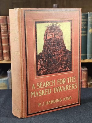 1903 A Search for the Masked Tawareks By W. J. Harding King SAHARA DESERT