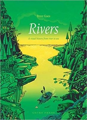 Rivers : A Visual History from River to Sea Picture Book Peter Go