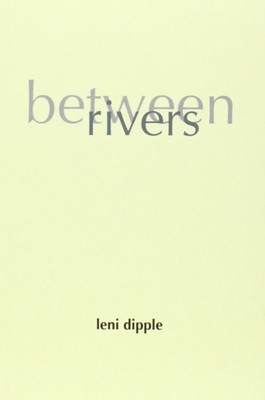 Between Rivers by Leni Dipple PAPERBACK 9781843445821