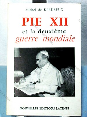 PIUS XII. UND DER 2. WELTKRIEG - M. DE KERDREUX - EDITIONS N.E.L. 1972 Sehr guter Zustand*
