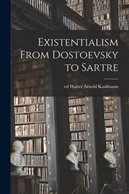 Existentialism From Dostoevsky to Sartre - Paperback NEW Kaufmann, Walte 09/09/2