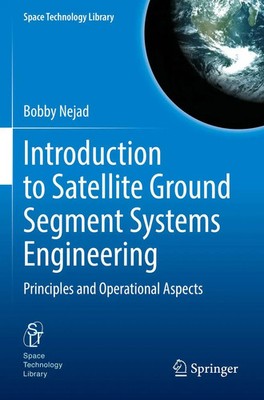 Introduction to Satellite Ground Segment Systems Engineering | Bobby Nejad