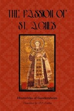 The Passion of St. Agnes by Hrotsvitha of Gandersheim Paperback Book