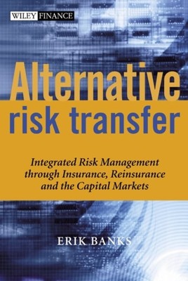 Alternativer Risikotransfer - Integriertes Risikomanagement durch Versicherung, Zügel...