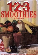 1-2-3 Smoothies - Quick Frosty Drinks That Are Delicious AND Nutritious! by Rit,