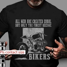 All men are created equal but only the finest become bikers � Men biker