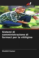 Shobhit Kumar | Sistemi Di Somministrazione Di Farmaci Per La Vitiligine | Buch