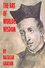The Art of Worldly Wisdom by Baltasar Gracian (Paperback / softback, 2008)