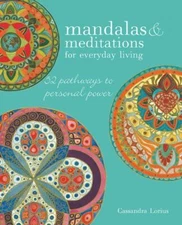 Mandalas & Meditations for Everyday Living: 52 pathways to mindfulness by Loriu