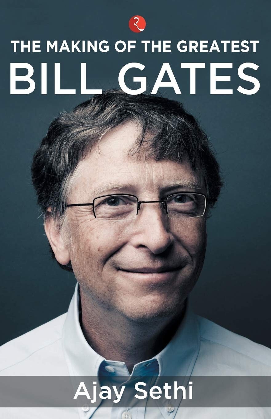 The Making Of The Greatest Bill Gates by Ajay Sethi 9789353336387 Paperback